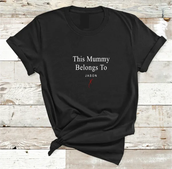Mummy T Shirt, This Mummy belongs to ... Custom Mothers Day Shirt, New Mum Shirt, Personalized Mum Gift