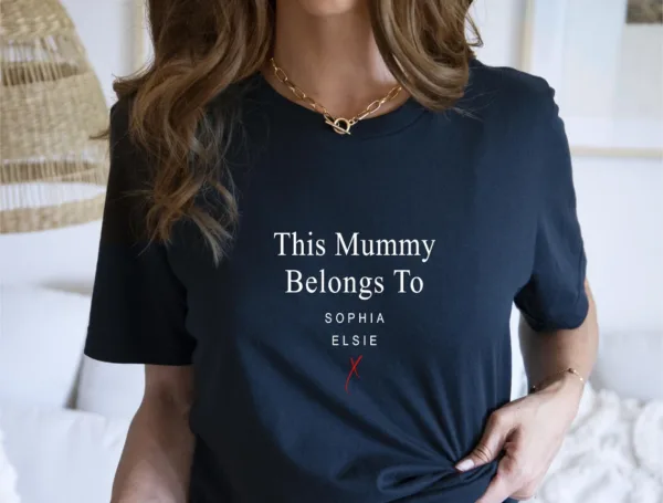 Mummy T Shirt, This Mummy belongs to ... Custom Mothers Day Shirt, New Mum Shirt, Personalized Mum Gift