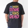 My-Daddy-Issue-Is-Hes-Dead-2025-Happy-New-Year-Edition-Casual-Cotton-T-Shirt-for-Men-Breathable-Soft-Regular-Fit-S-XXXL-2.webp My Daddy Issue Is He's Dead, Father's Day T-Shirt, The Best Father's Day Gift