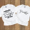 Nobody-Loves-Trouble-as-Much-as-Me-Tshirt-2.webp Couple Matching T-Shirt With Nobody Loves Trouble As Much As Me and Trouble Print Design, The Best Family Matching Gift