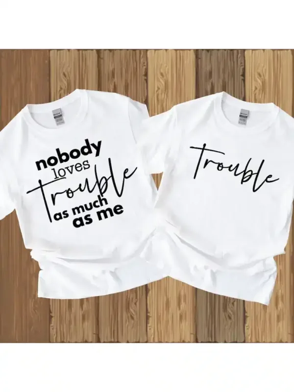 Nobody-Loves-Trouble-as-Much-as-Me-Tshirt-2.webp Couple Matching T-Shirt With Nobody Loves Trouble As Much As Me and Trouble Print Design, The Best Family Matching Gift