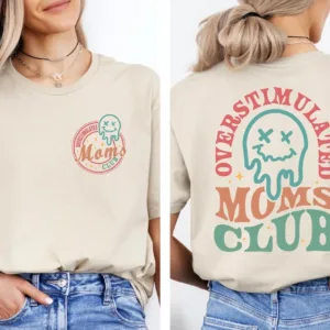 Overstimulated-Moms-Club-Shirt-Trendy-Mothers-Day-Shirt-Mothers-Day-Gift-Mom-Life-Shirt-New-Mom-Gift-Mom-to-be-Shirt-Mom-Birthday-Gift-2-1.jpg Overstimulated Moms Club, Trendy Mothers Day T-Shirt, Happy Mother's Day, The Best Gift for Women