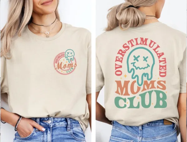 Overstimulated-Moms-Club-Shirt-Trendy-Mothers-Day-Shirt-Mothers-Day-Gift-Mom-Life-Shirt-New-Mom-Gift-Mom-to-be-Shirt-Mom-Birthday-Gift-2-1.jpg Overstimulated Moms Club, Trendy Mothers Day T-Shirt, Happy Mother's Day, The Best Gift for Women