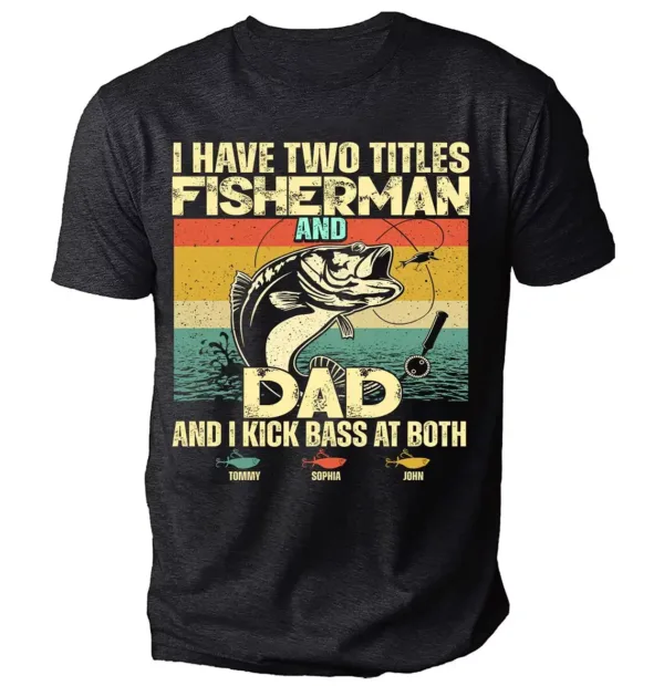 I Have Two Titles Fisherman and Dad Shirt ? Vintage Retro Fishing Tee
