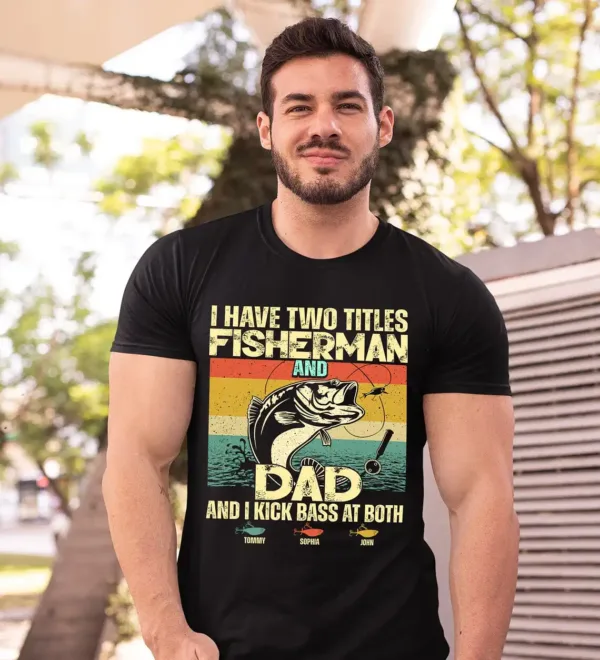I Have Two Titles Fisherman and Dad Shirt ? Vintage Retro Fishing Tee