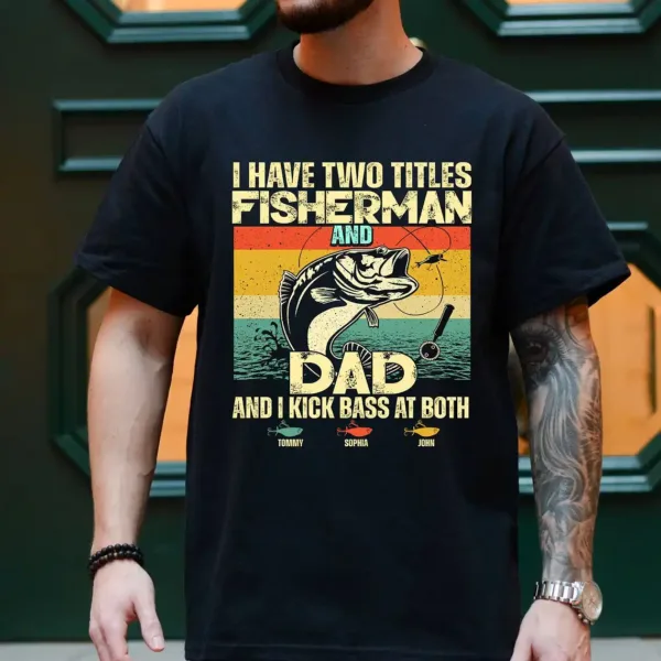I Have Two Titles Fisherman and Dad Shirt ? Vintage Retro Fishing Tee
