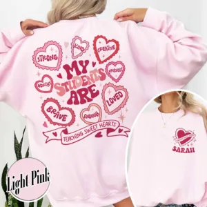 Personalized-Teacher-Sweatshirt-ValentinesMy-Students-Are-Valentines-ShirtValentine-Teacher-ShirtValentineDayGift-for-TeacherTeache-Gift-4-1.jpg Personalized Teacher Sweatshirt - The Best Teacher's Day Gift
