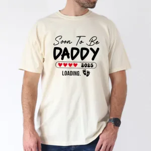 Soon To Be Daddy 2025 Loading T-Shirt, The Best Father's Day Gift
