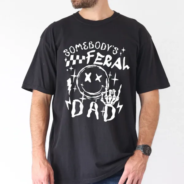 Somebody's Feral Dad Graphic T-Shirt, The Best Father's Day Gift