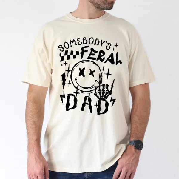 Somebody's Feral Dad Graphic T-Shirt, The Best Father's Day Gift