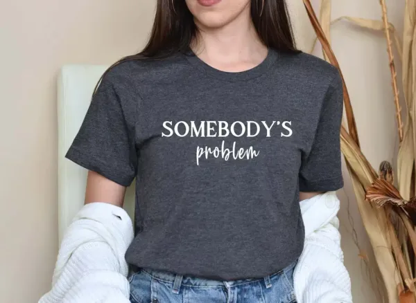 Couples Matching T-Shirt With Somebody and Somebody Problem Print Design, The Best Family Matching Gift