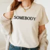 Couples Matching T-Shirt With Somebody and Somebody Problem Print Design, The Best Family Matching Gift