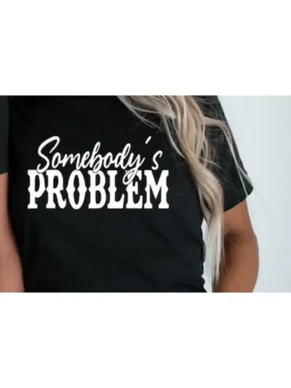 Couple Matching T-Shirt With Somebody's Problem and Somebody Print Design, The Best Family Matching Gift
