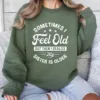 Sometimes I Feel Old But Then I Realize My Sister Is Older Sweatshirt, Sisters Birthday Shirt, Gift For Sister Sarcastic Aunt Shirt, Siblings