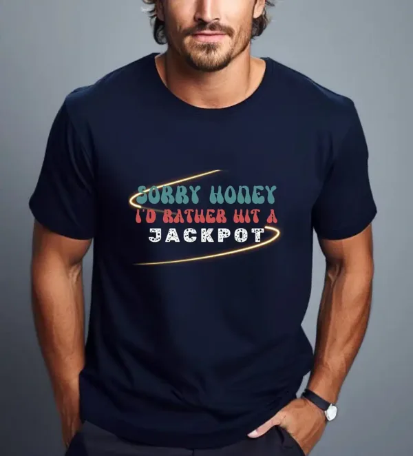 Sorry-Honey-Id-Rather-Hit-a-Jackpot-1.webp Sorry Honey I'd Rather Hit a Jackpot, Funny Casino Unisex Tshirt, Couples Shirts, Vacation Shirt, Funny Shirt, Gambling gifts, Vegas