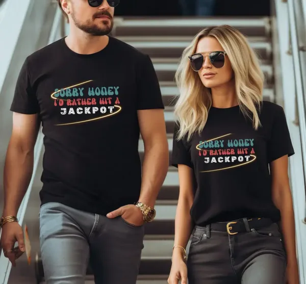 Sorry-Honey-Id-Rather-Hit-a-Jackpot-2.webp Sorry Honey I'd Rather Hit a Jackpot, Funny Casino Unisex Tshirt, Couples Shirts, Vacation Shirt, Funny Shirt, Gambling gifts, Vegas