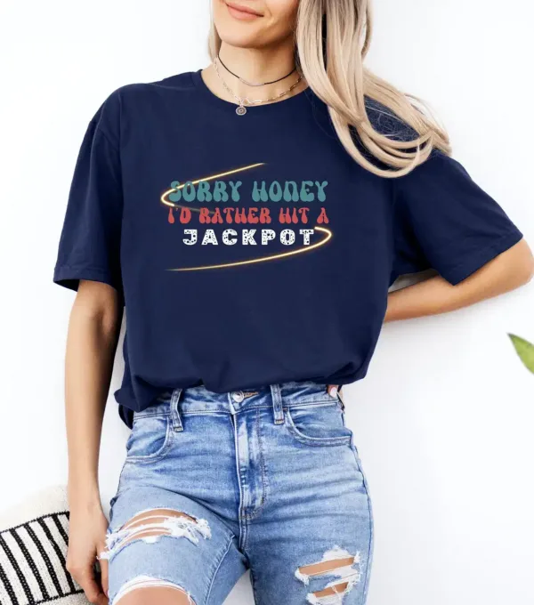 Sorry-Honey-Id-Rather-Hit-a-Jackpot-3.webp Sorry Honey I'd Rather Hit a Jackpot, Funny Casino Unisex Tshirt, Couples Shirts, Vacation Shirt, Funny Shirt, Gambling gifts, Vegas