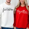 Couples Matching Sweatshirt With Together Forever and Forever Together Print Design, The Best Family Matching Gift