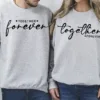 Couples Matching Sweatshirt With Together Forever and Forever Together Print Design, The Best Family Matching Gift