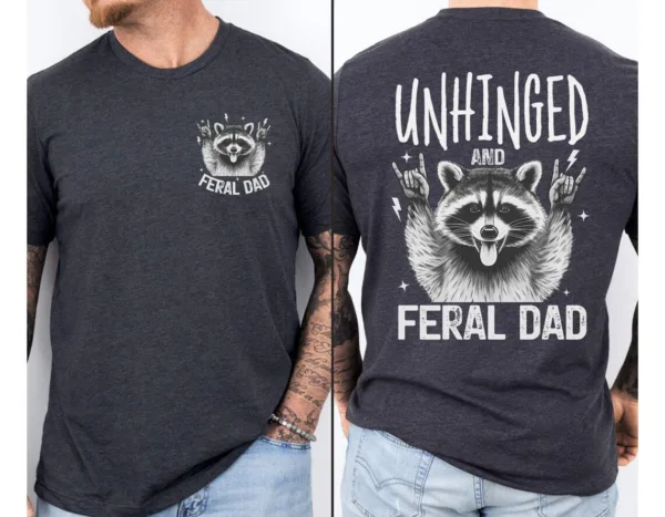 Unhinged-Feral-Dad-Shirt-1.jpg Unhinged Feral Dad Shirt, Fathers Day Gift, Funny Fatherhood T-Shirt, Funny Dad Life Shirt, New Dad Gift for Father's Day