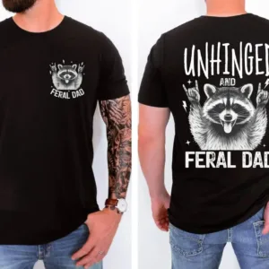 Unhinged-Feral-Dad-Shirt-2.jpg Unhinged Feral Dad Shirt, Fathers Day Gift, Funny Fatherhood T-Shirt, Funny Dad Life Shirt, New Dad Gift for Father's Day