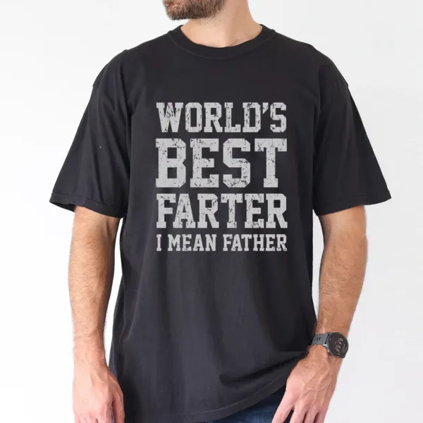 Worlds-Best-Farter-3.webp World's Best Farter, I Mean Father T-shirt, Dad Gift, The Best Father's Day Gift