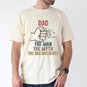 fathers-day-shirt-dad-my-man-my-myth-bad-influence-1-1.png Father's Day Shirt, Dad, My Man, My Myth, Bad Influence - The Best Father's Day Gift