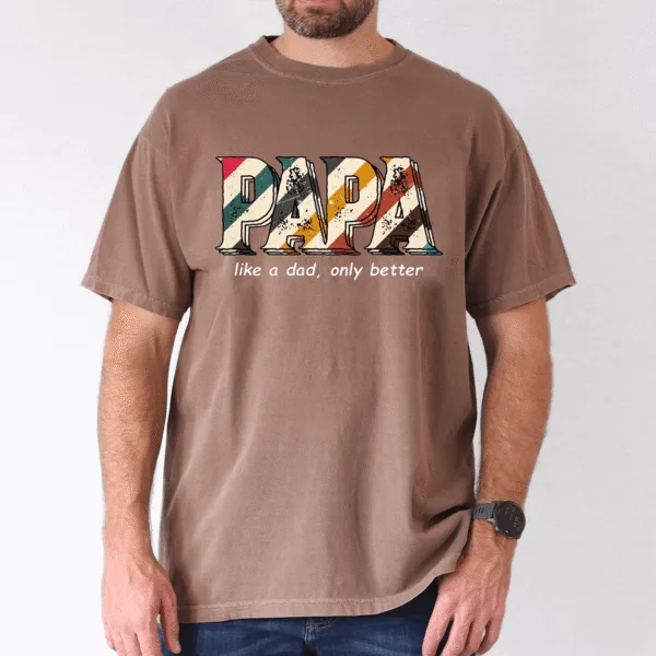 Funny Papa Shirt for Men, Like a Dad Only Better, Grandpa Humor Tee - The Best Father's Day Gift
