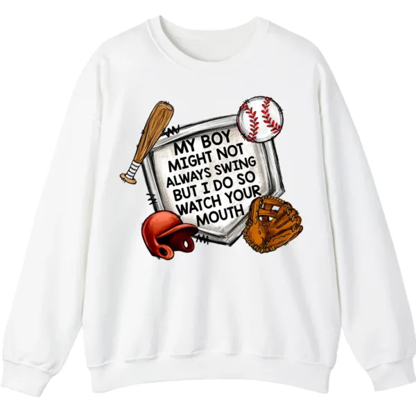 Watch Your Mouth Baseball Mom Sweatshirt, Funny Game Day Crewneck, My Boy Might Not Always Swing Pullover, Baseball Parent Gift