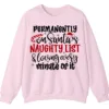 Permanently On Santa's Naughty List & Loving Every Minute Of It Sweatshirt - Funny Christmas Crewneck