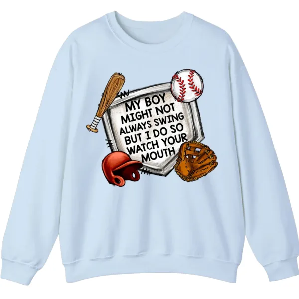 Watch Your Mouth Baseball Mom Sweatshirt, Funny Game Day Crewneck, My Boy Might Not Always Swing Pullover, Baseball Parent Gift