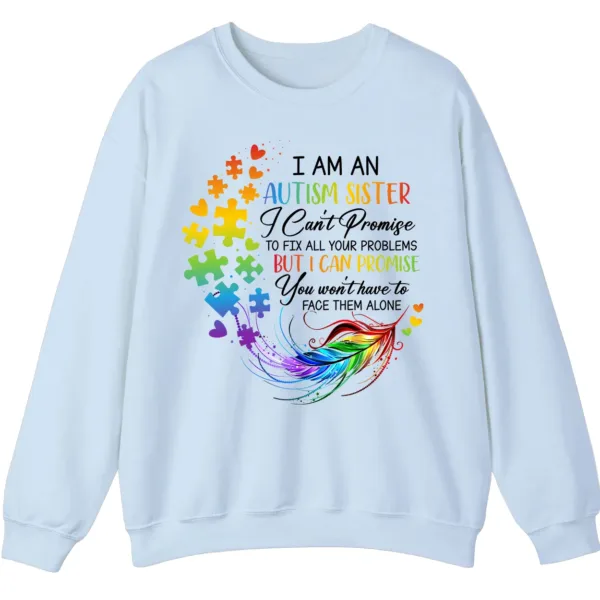 5.3 "You Won't Have To Face Them Alone" Autism Sister Sweatshirt, Rainbow Feather Support Gift