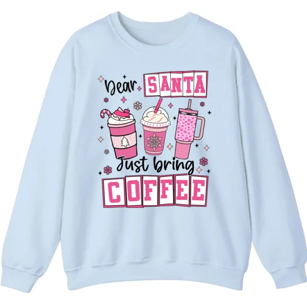 5.3 Dear Santa Just Bring Coffee Sweatshirt