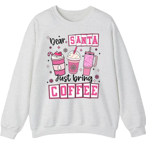 5.4 Dear Santa Just Bring Coffee Sweatshirt