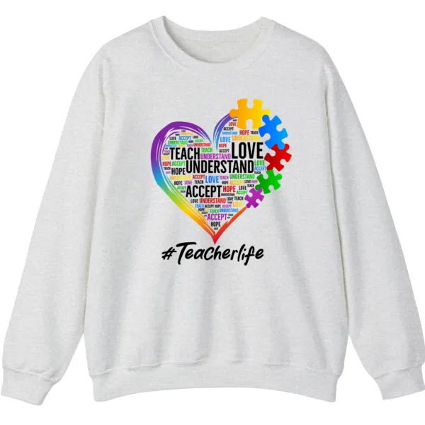 Autism Teacher Life Sweatshirt, Love Accept Understand Puzzle Piece Heart Gift