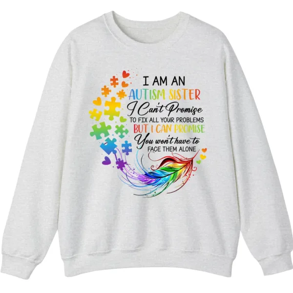 5.4 "You Won't Have To Face Them Alone" Autism Sister Sweatshirt, Rainbow Feather Support Gift