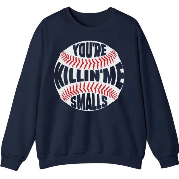 5.6 You're Killin' Me Smalls Baseball Quote Sweatshirt, Sandlot Movie Fan Crewneck, Funny Vintage Sports Pullover