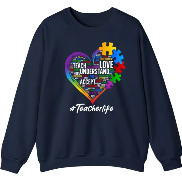 Autism Teacher Life Sweatshirt, Love Accept Understand Puzzle Piece Heart Gift