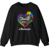 Autism Teacher Life Sweatshirt, Love Accept Understand Puzzle Piece Heart Gift