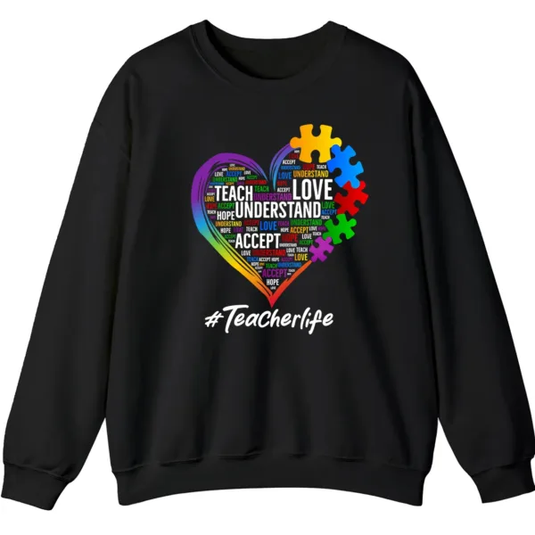 Autism Teacher Life Sweatshirt, Love Accept Understand Puzzle Piece Heart Gift