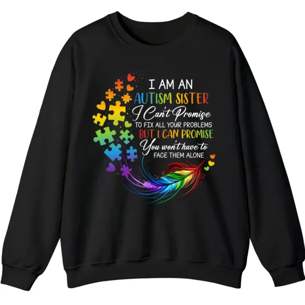 5.7 "You Won't Have To Face Them Alone" Autism Sister Sweatshirt, Rainbow Feather Support Gift
