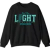 Be The Light Matthew 5:14 Christian Faith Sweatshirt