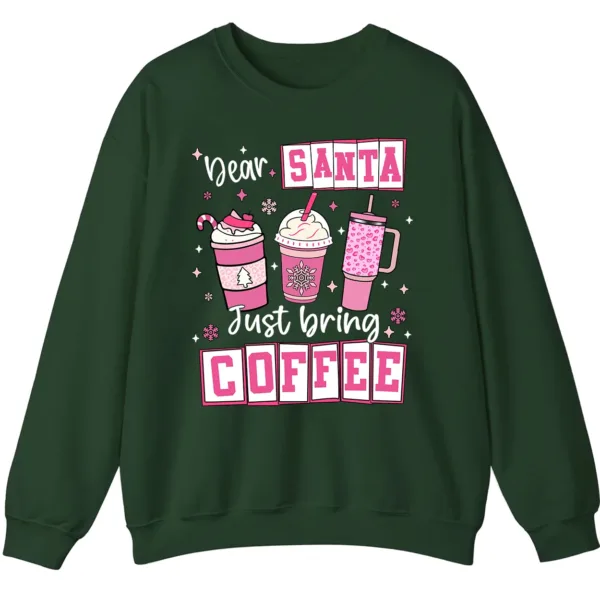 5.8 Dear Santa Just Bring Coffee Sweatshirt