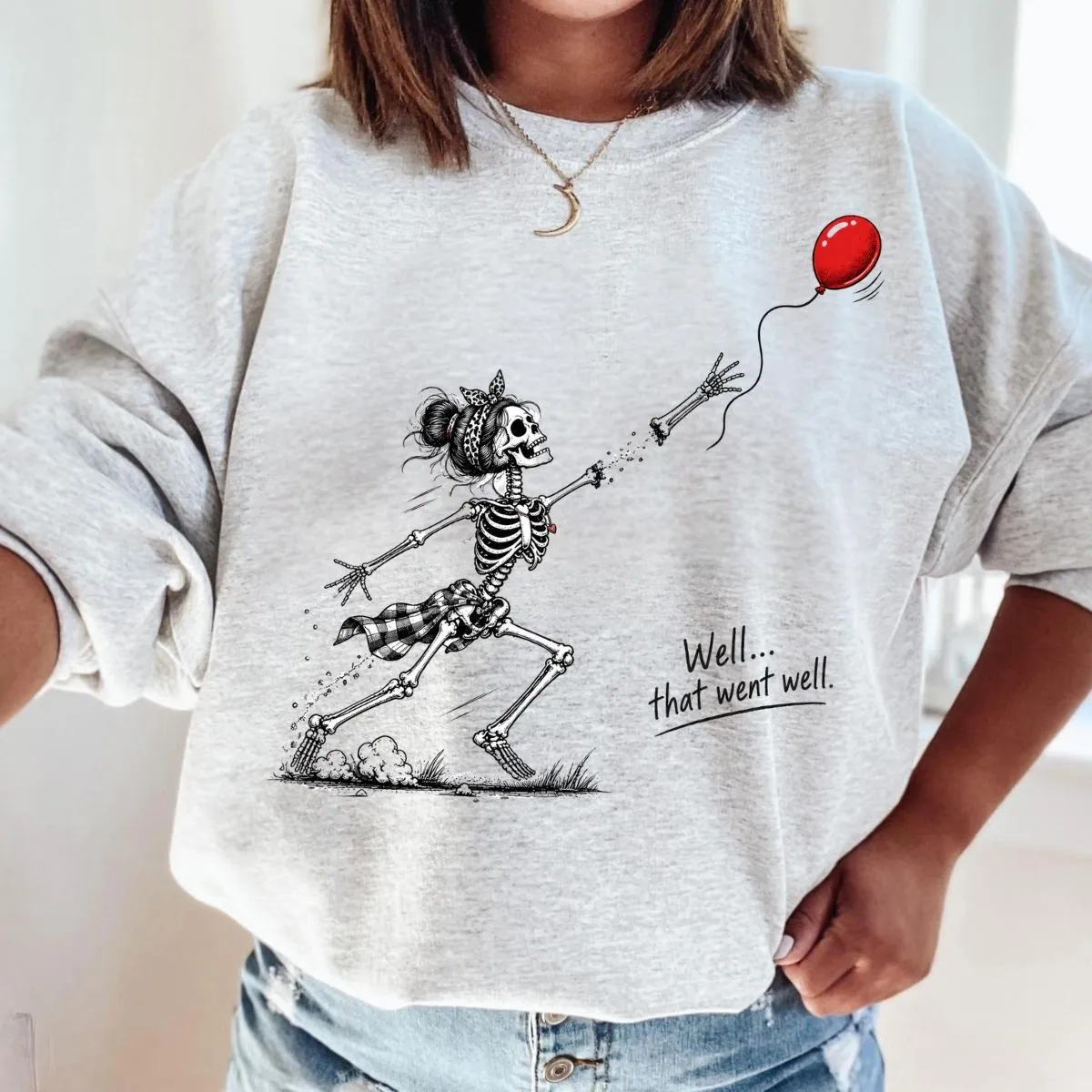 Well That Went Well Funny Skeleton Halloween Sweatshirt