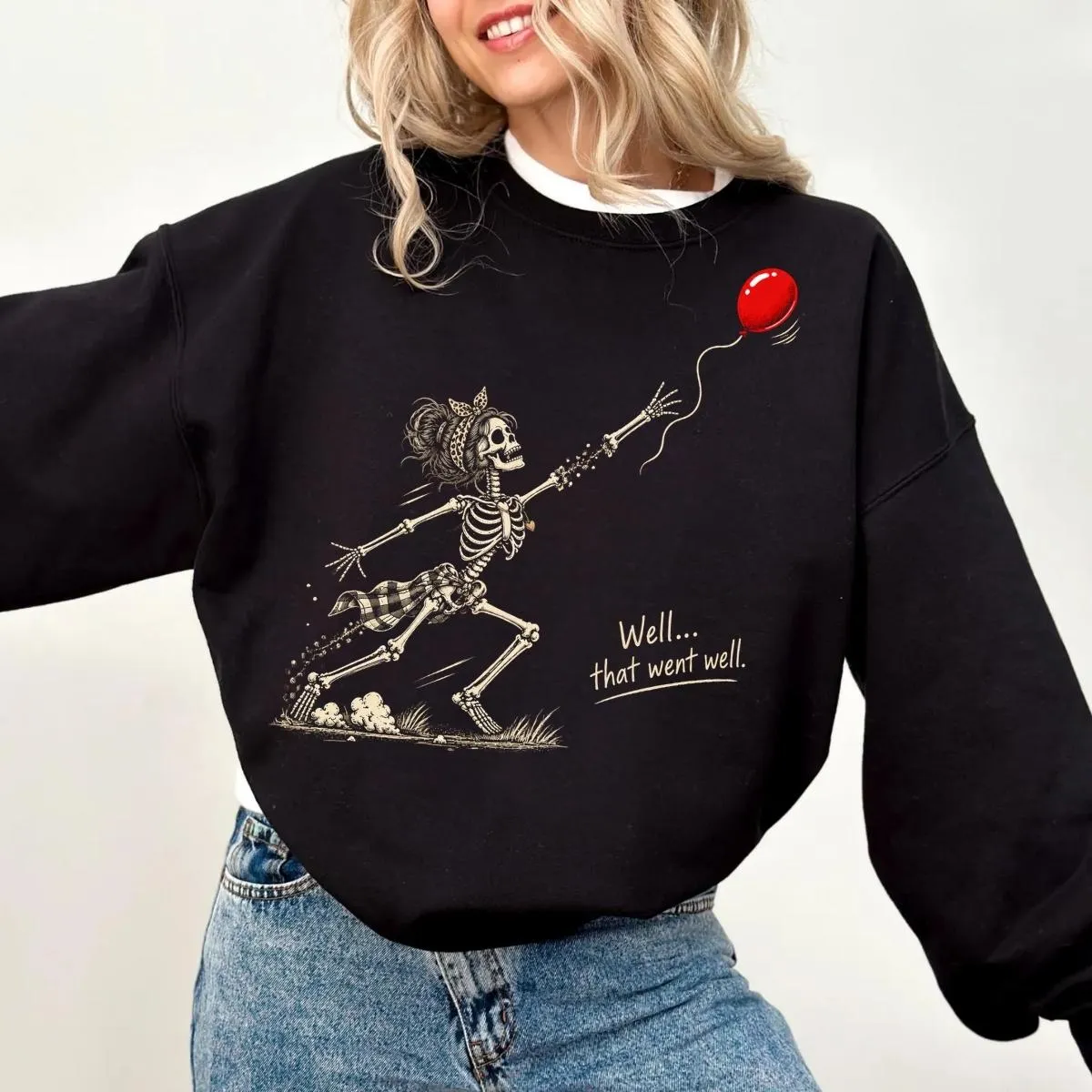 Well That Went Well Funny Skeleton Halloween Sweatshirt Well That Went Well Funny Skeleton Halloween Sweatshirt