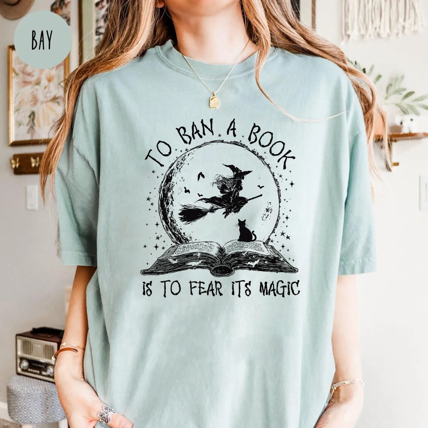 To Ban a Book Is to Fear Its Magic Witch T-Shirt